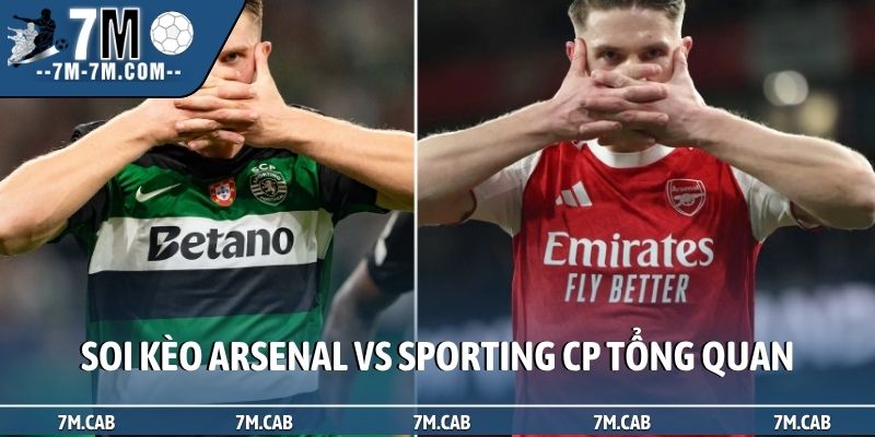 Soi kèo Arsenal vs Sporting CP tổng quan