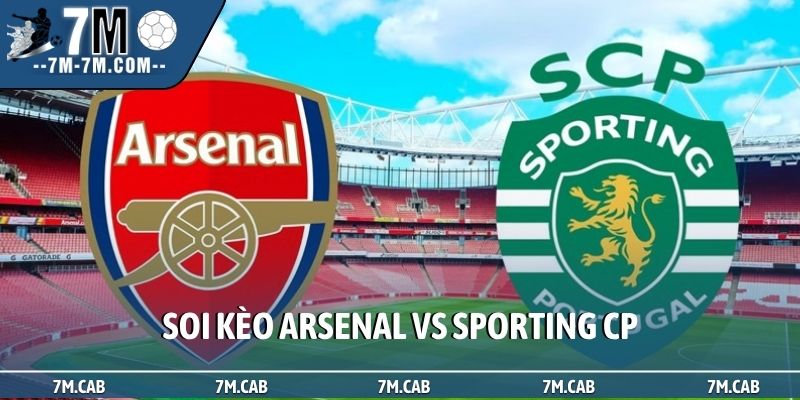 Soi kèo Arsenal vs Sporting CP, 2h00, 16/4, lượt về C1