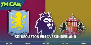 Soi kèo Aston Villa vs Sunderland, 20h, 19/4, EPL vòng 33