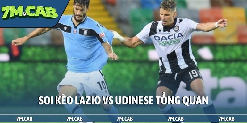 Soi kèo Lazio vs Udinese tổng quan