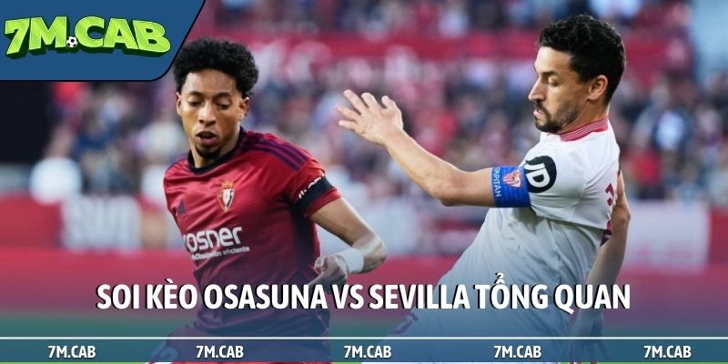 Soi kèo Osasuna vs Sevilla tổng quan
