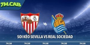 Soi kèo Sevilla vs Real Sociedad, 02h00, 05/05, EPL vòng 35