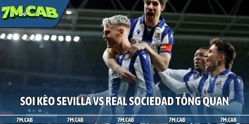 Soi kèo Sevilla vs Real Sociedad tổng quan